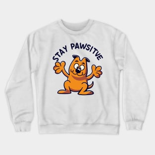 Stay Pawsitive” Cartoon Dog Shirt | Cute & Uplifting Dog Lover Tee | Positive Energy & Happiness Top | Unique Motivation Crewneck Sweatshirt